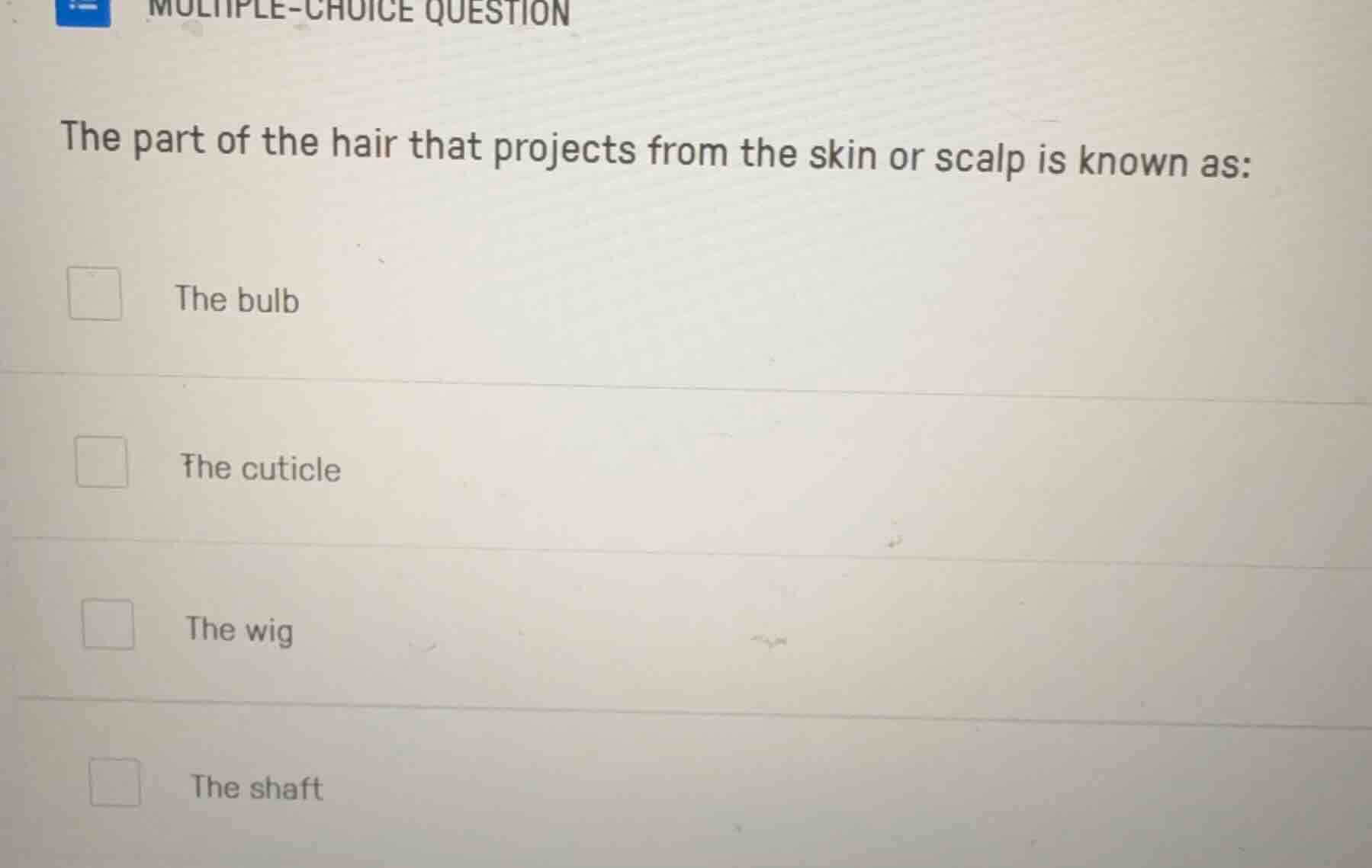 multiple-choice question the part of the hair that projects from the sk…