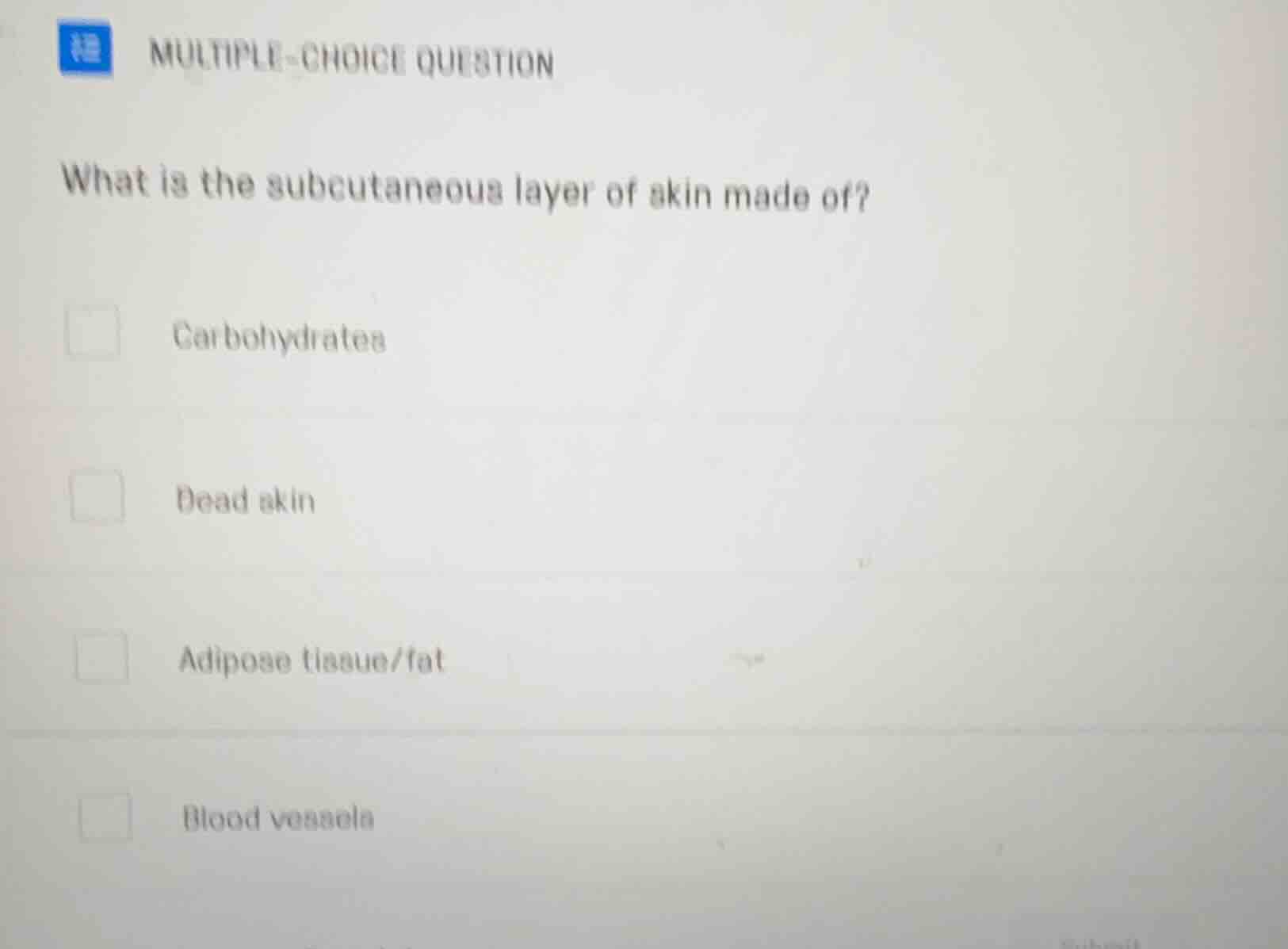 multiple-choice question what is the subcutaneous layer of skin made of…