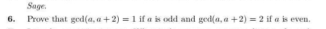 sage. 6. prove that \\(\\gcd(a, a + 2) = 1\\) if \\(a\\) is odd and \\(…