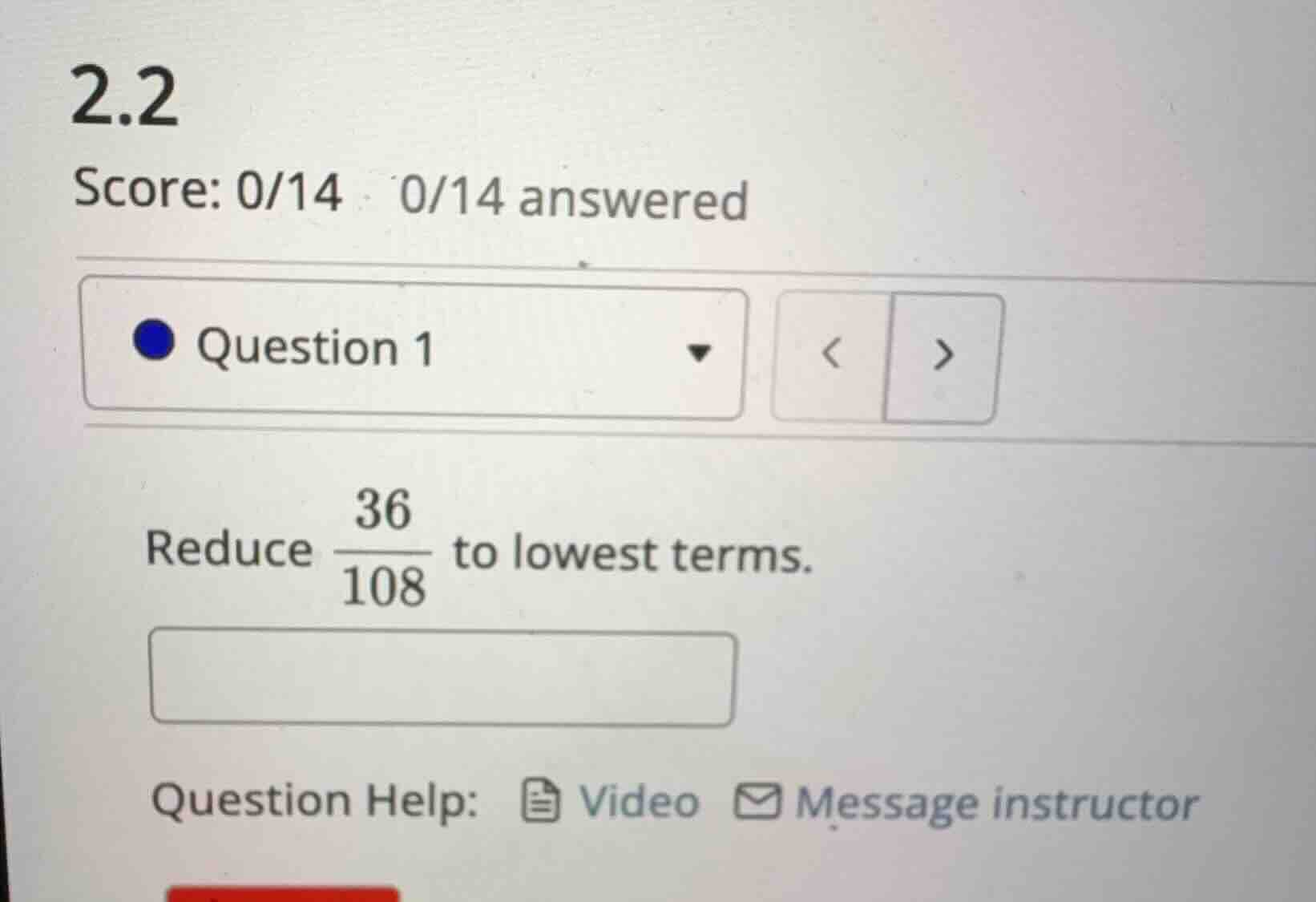 2.2 score: 0/14 0/14 answered question 1 reduce \\(\\frac{36}{108}\\) t…