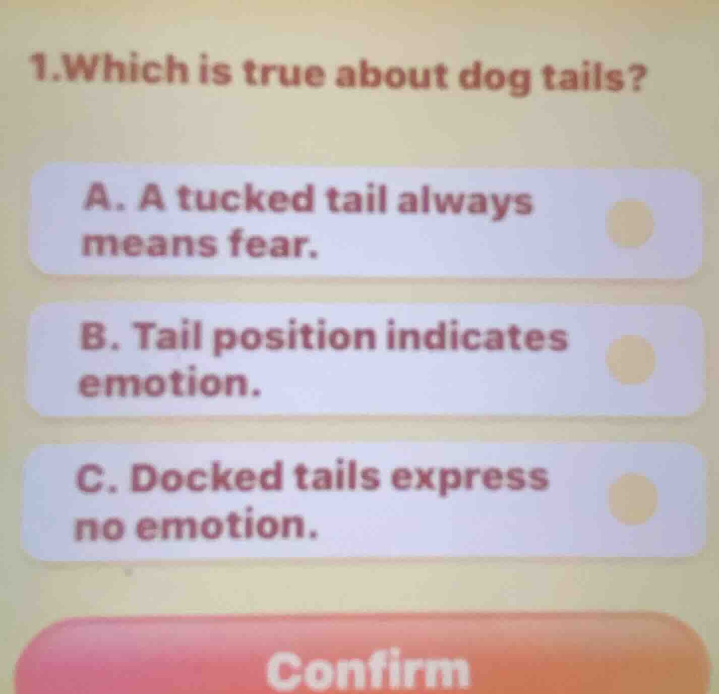 1.which is true about dog tails? a. a tucked tail always means fear. b.…
