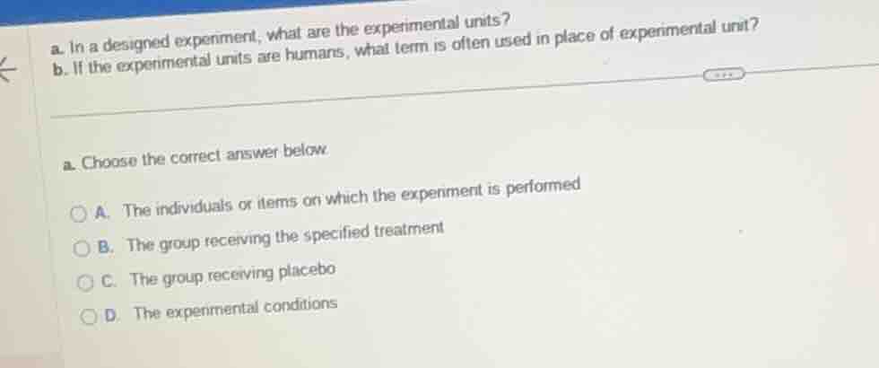 a. in a designed experiment, what are the experimental units? b. if the…