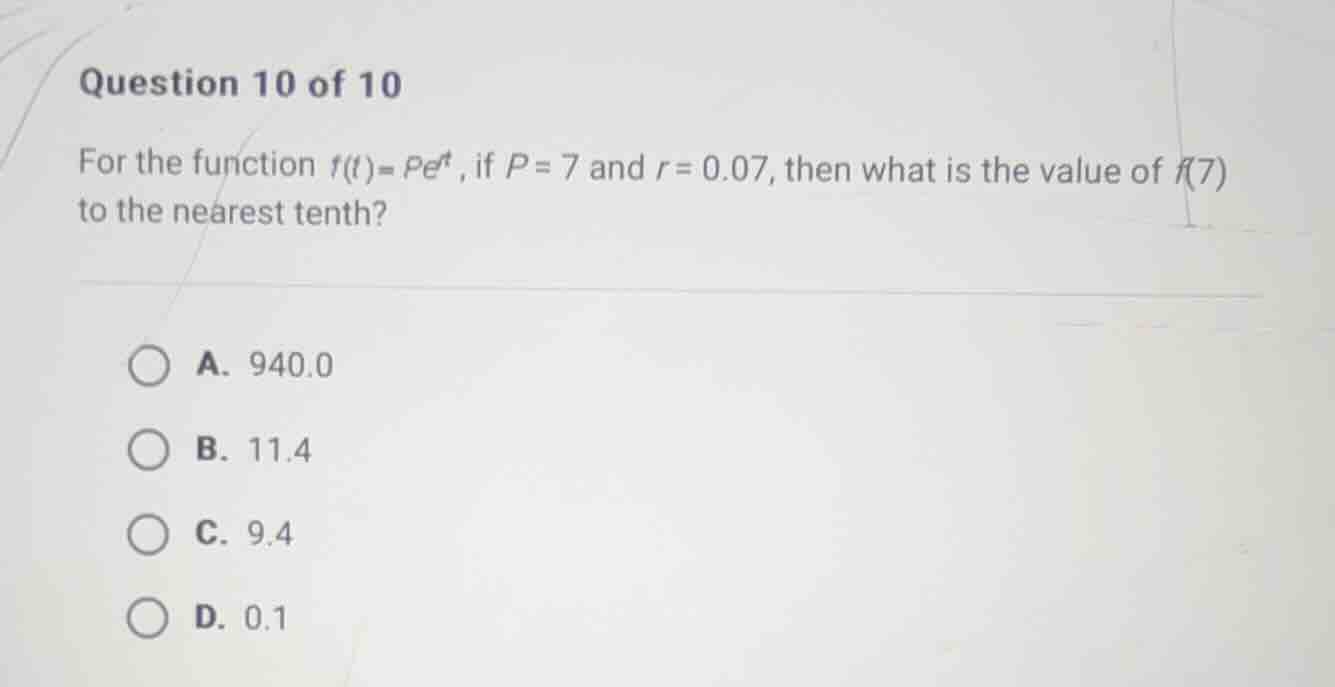 question 10 of 10 for the function $f(t)=pe^{rt}$, if $p = 7$ and $r = …