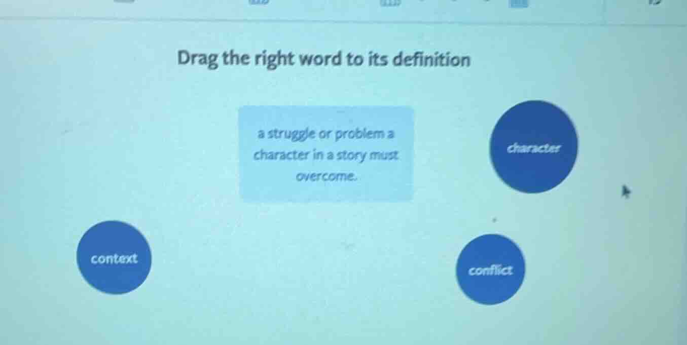 drag the right word to its definition a struggle or problem a character…