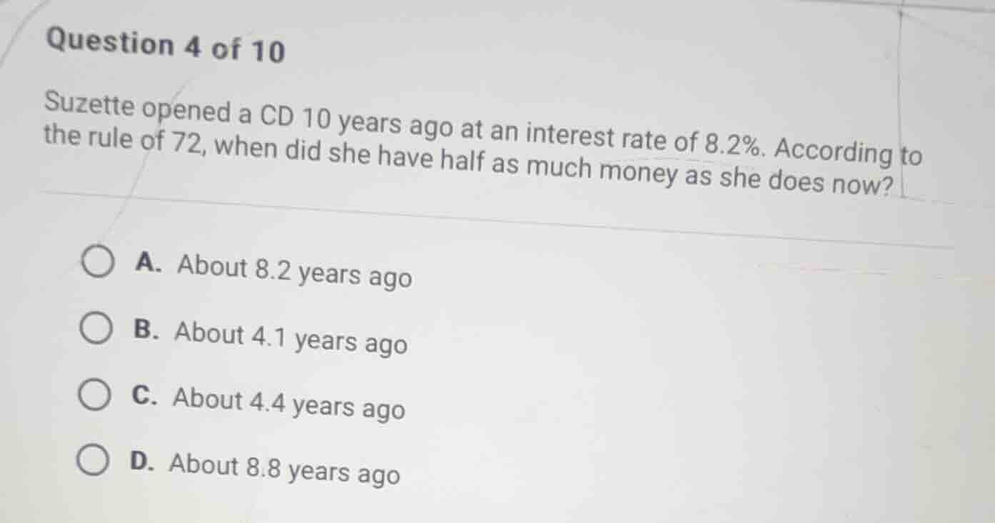 question 4 of 10 suzette opened a cd 10 years ago at an interest rate o…