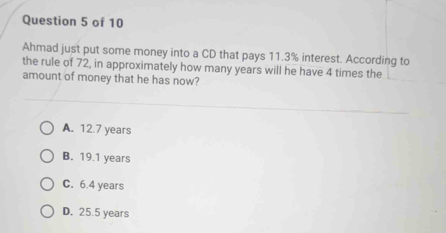 question 5 of 10 ahmad just put some money into a cd that pays 11.3% in…