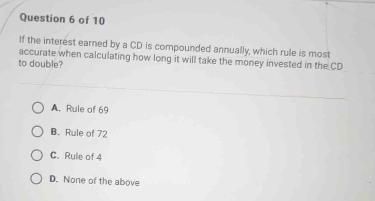 question 6 of 10 if the interest earned by a cd is compounded annually,…