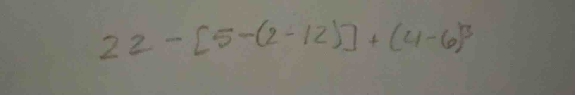 22 - 5 - (2 - 12) + (4 - 6)^2