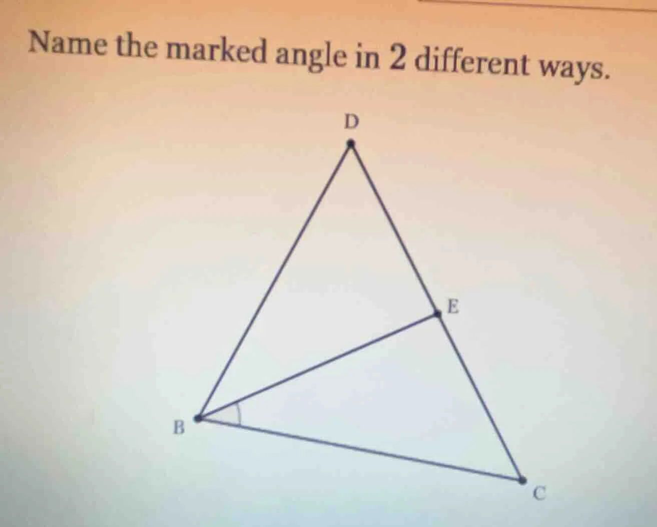 name the marked angle in 2 different ways.