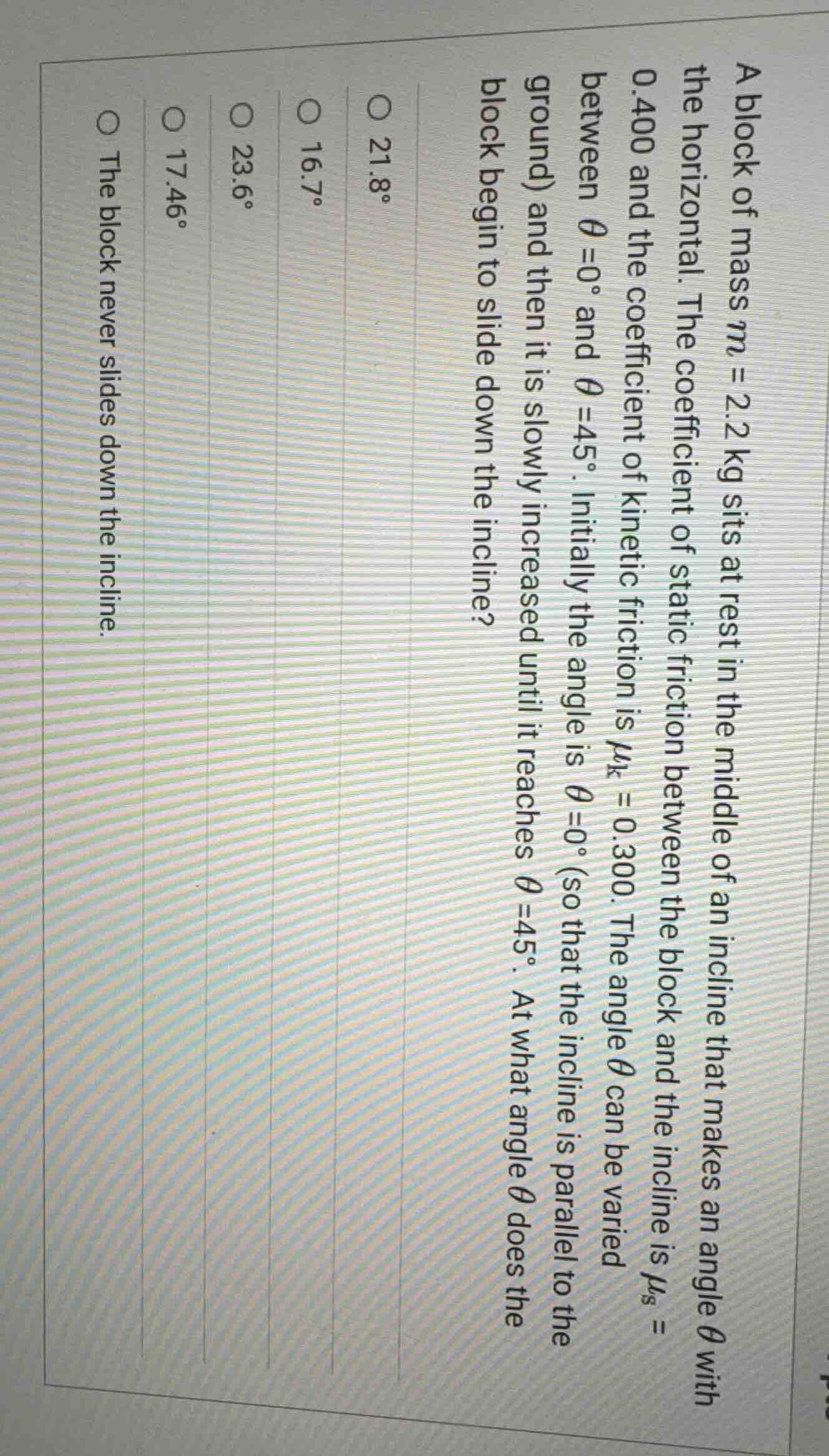 a block of mass m = 2.2 kg sits at rest in the middle of an incline tha…