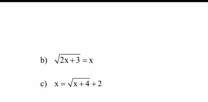 b) \\(sqrt{2x + 3} = x\\) c) \\(x = sqrt{x + 4} + 2\\)