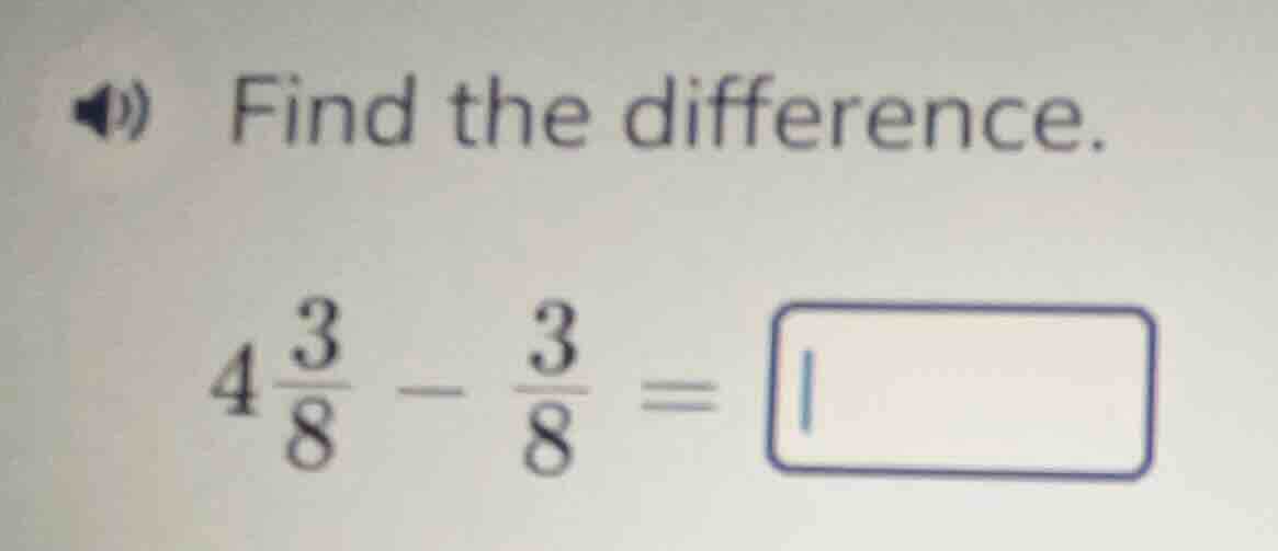 find the difference. $4\\frac{3}{8} - \\frac{3}{8} = \\square$