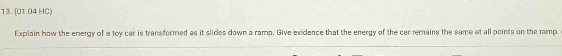 13. (01.04 hc) explain how the energy of a toy car is transformed as it…