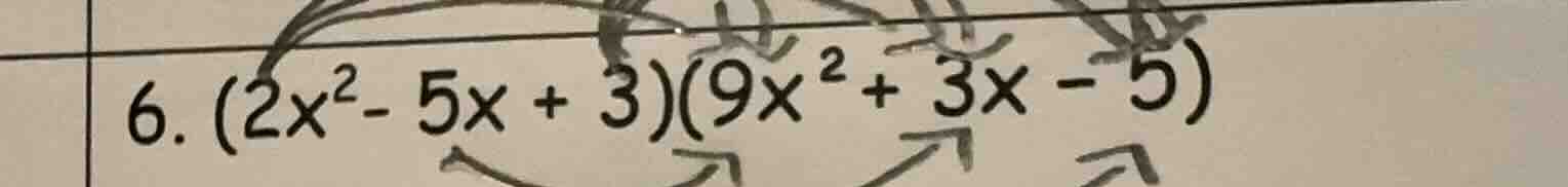 6. (2x² - 5x + 3)(9x² + 3x - 5)