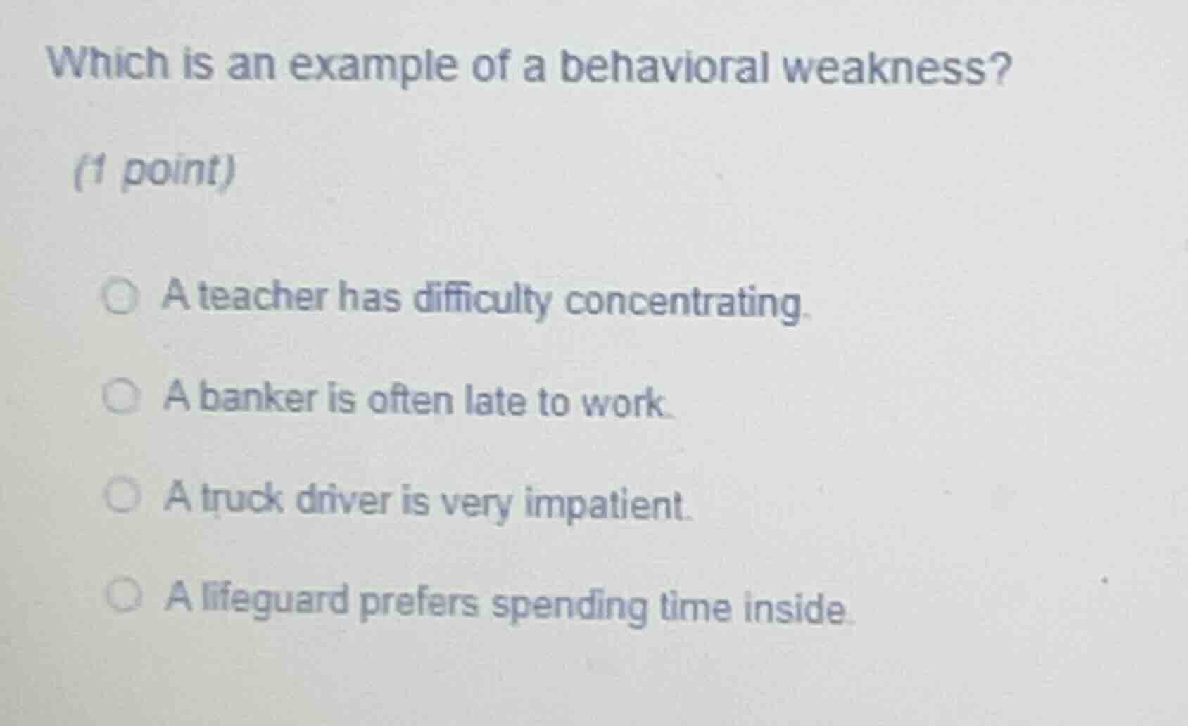which is an example of a behavioral weakness? (1 point) a teacher has d…