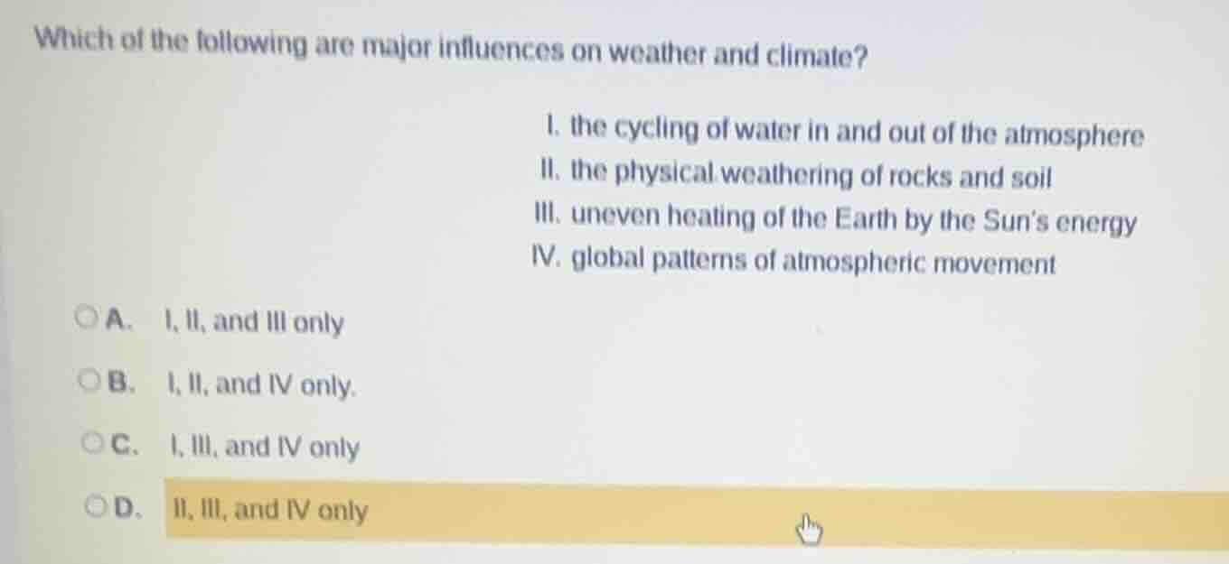 which of the following are major influences on weather and climate? i. …