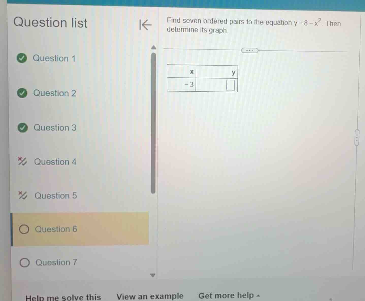 find seven ordered pairs to the equation $y = 8 - x^2$. then determine …