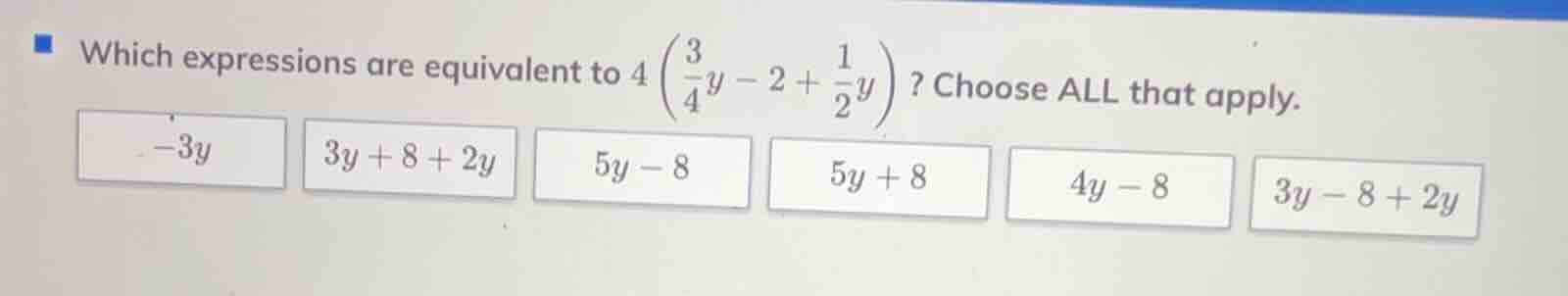 which expressions are equivalent to $4\\left(\\frac{3}{4}y - 2 + \\frac…