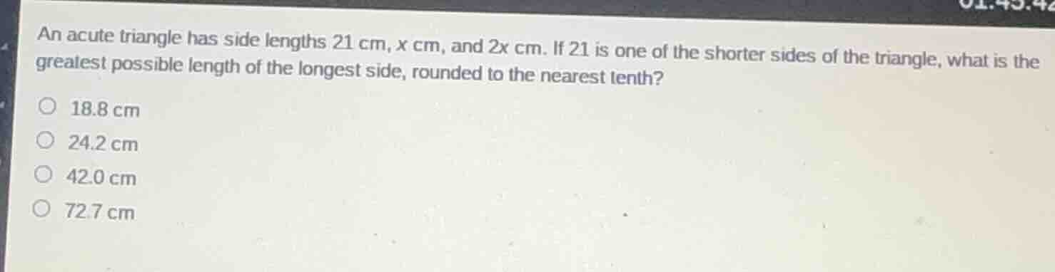 an acute triangle has side lengths 21 cm, x cm, and 2x cm. if 21 is one…