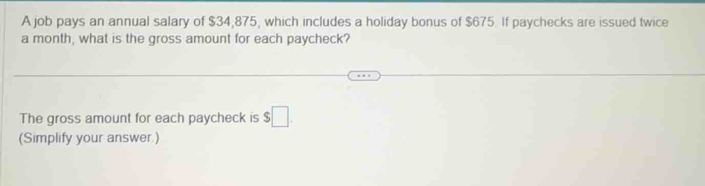 a job pays an annual salary of $34,875, which includes a holiday bonus …
