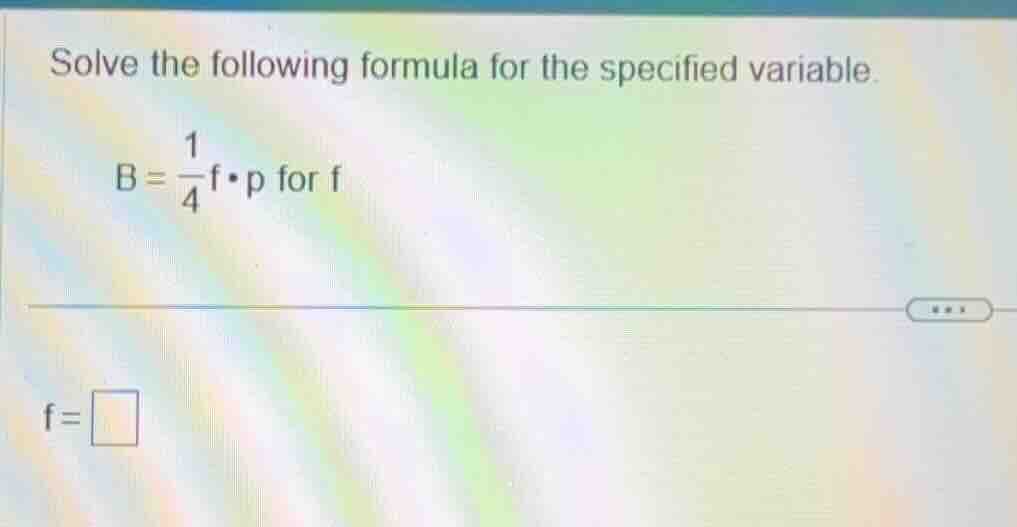 solve the following formula for the specified variable. $b = \\frac{1}{…