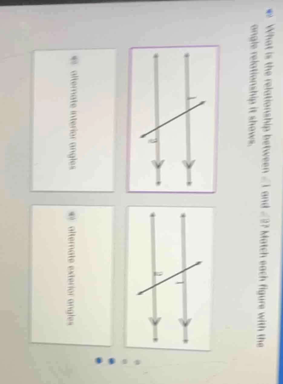 what is the relationship between ∠1 and ∠2? match each figure with the …