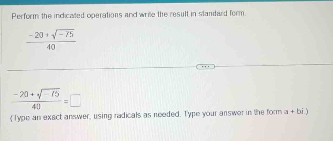 perform the indicated operations and write the result in standard form.…