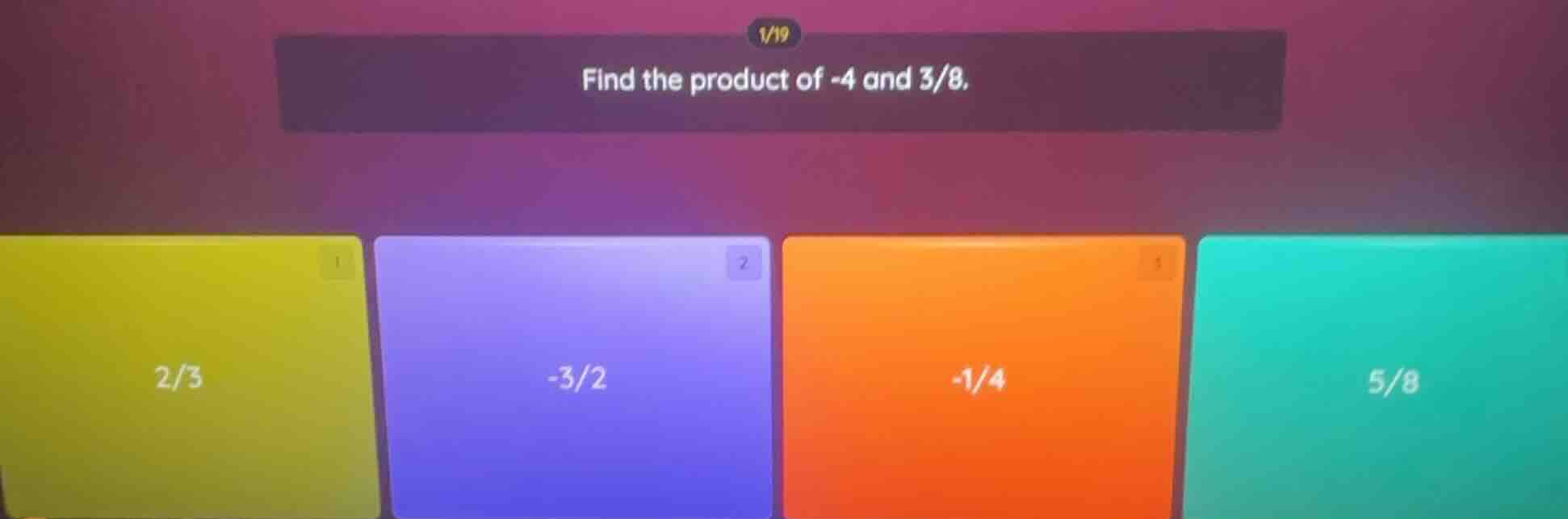 find the product of -4 and 3/8. 2/3 -3/2 -1/4 5/8