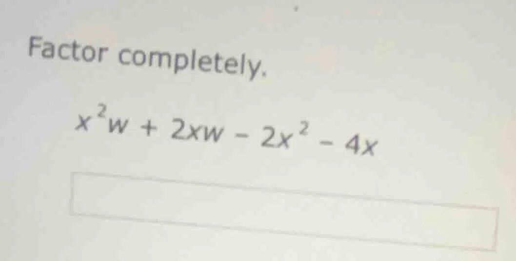 factor completely. $x^{2}w + 2xw - 2x^{2} - 4x$