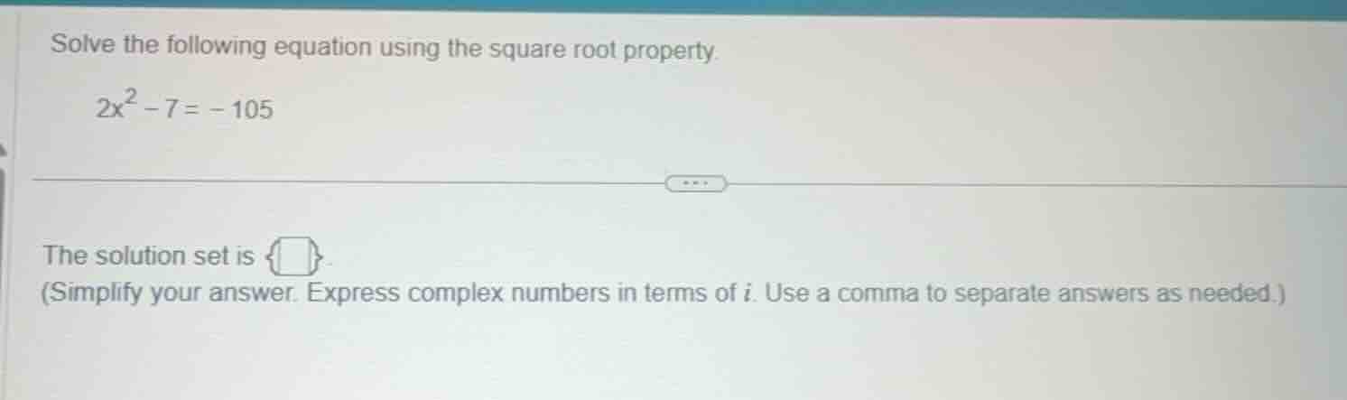 solve the following equation using the square root property. $2x^2 - 7 …