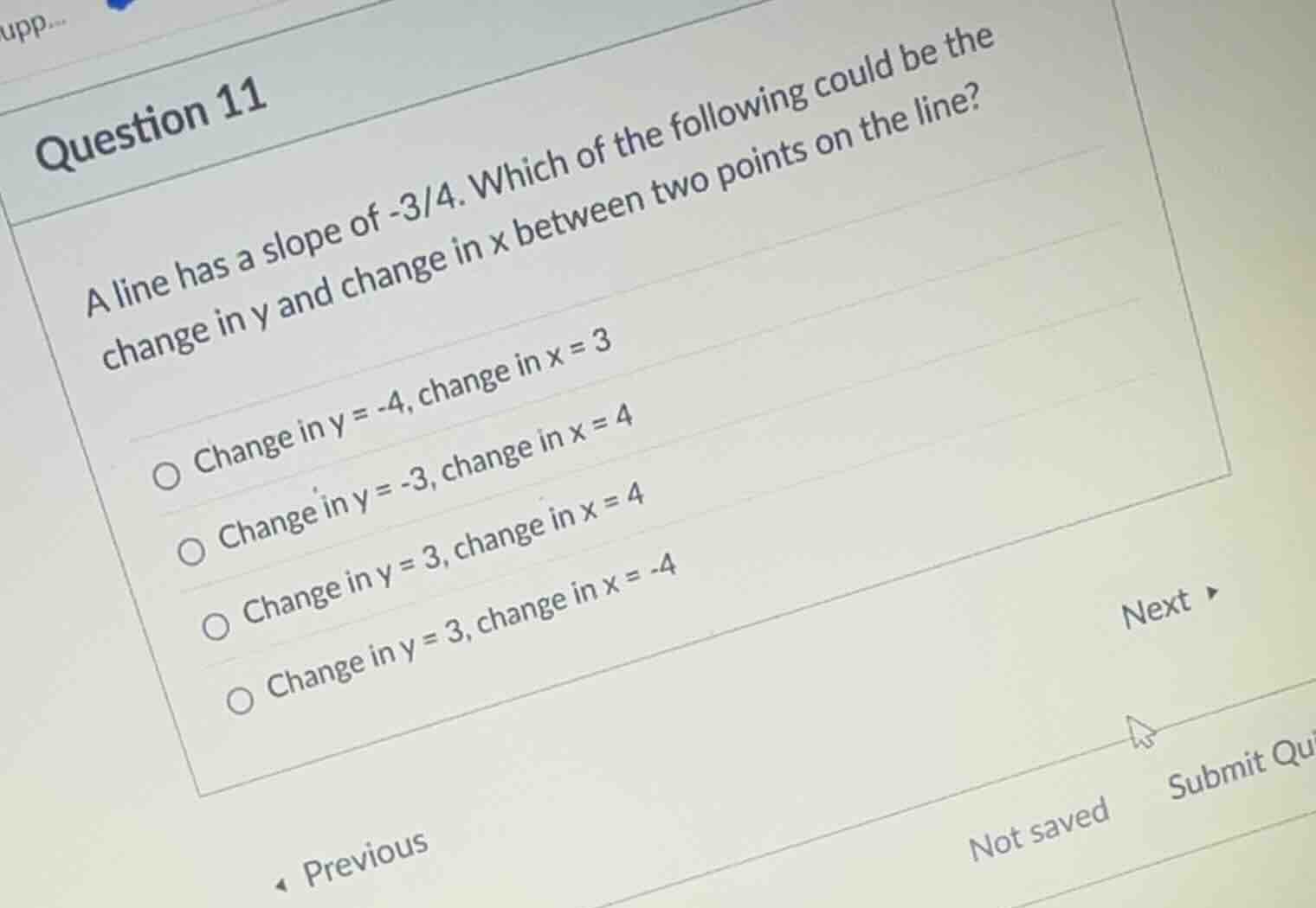 question 11 a line has a slope of -3/4. which of the following could be…