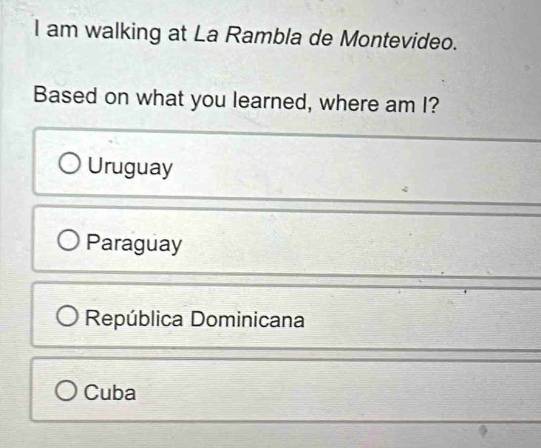 i am walking at la rambla de montevideo. based on what you learned, whe…