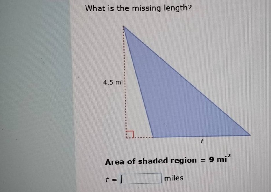 what is the missing length? 4.5 mi area of shaded region = 9 mi² t = \\…