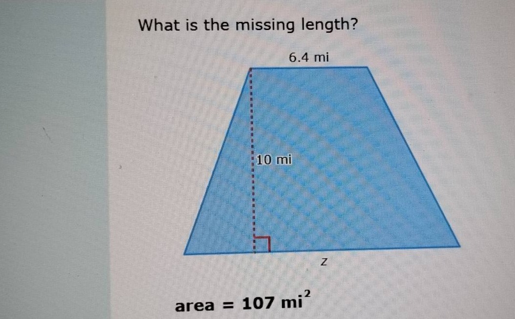 what is the missing length? 6.4 mi 10 mi z area = 107 mi²
