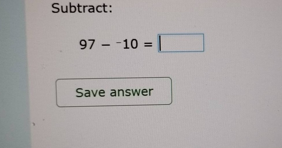 subtract: 97 - -10 = save answer
