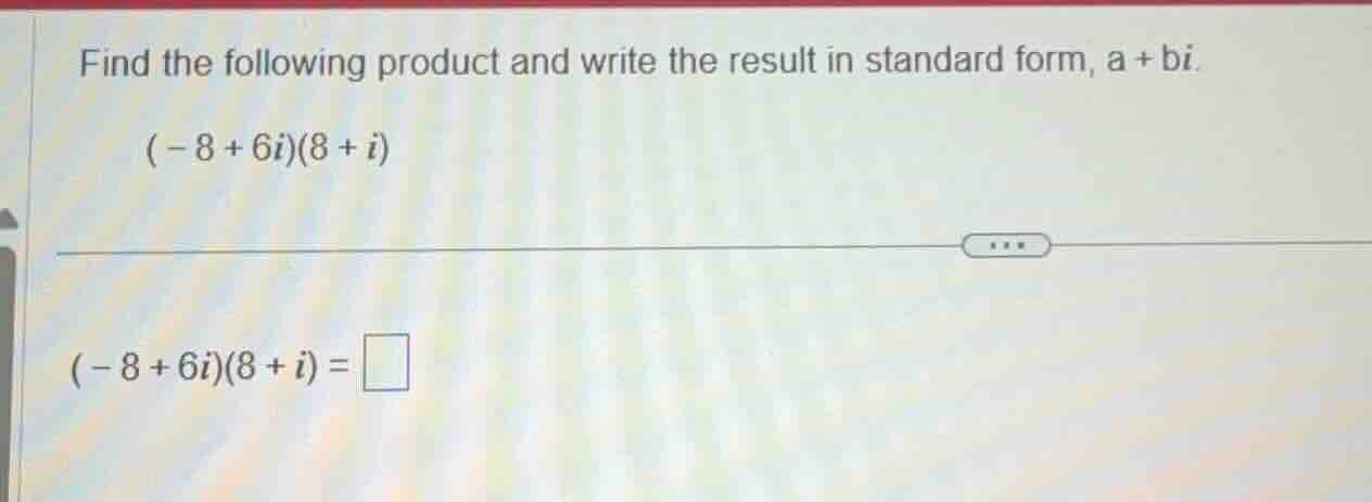find the following product and write the result in standard form, a + b…