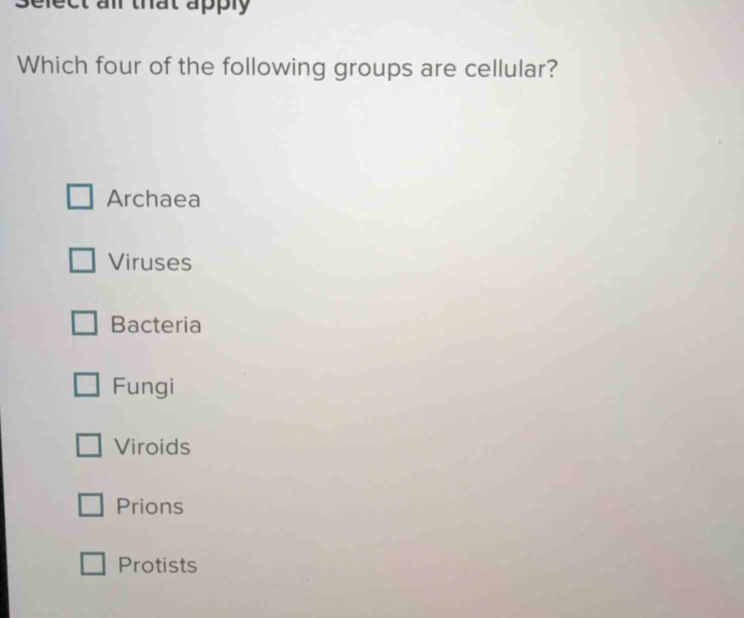 select all that apply which four of the following groups are cellular? …
