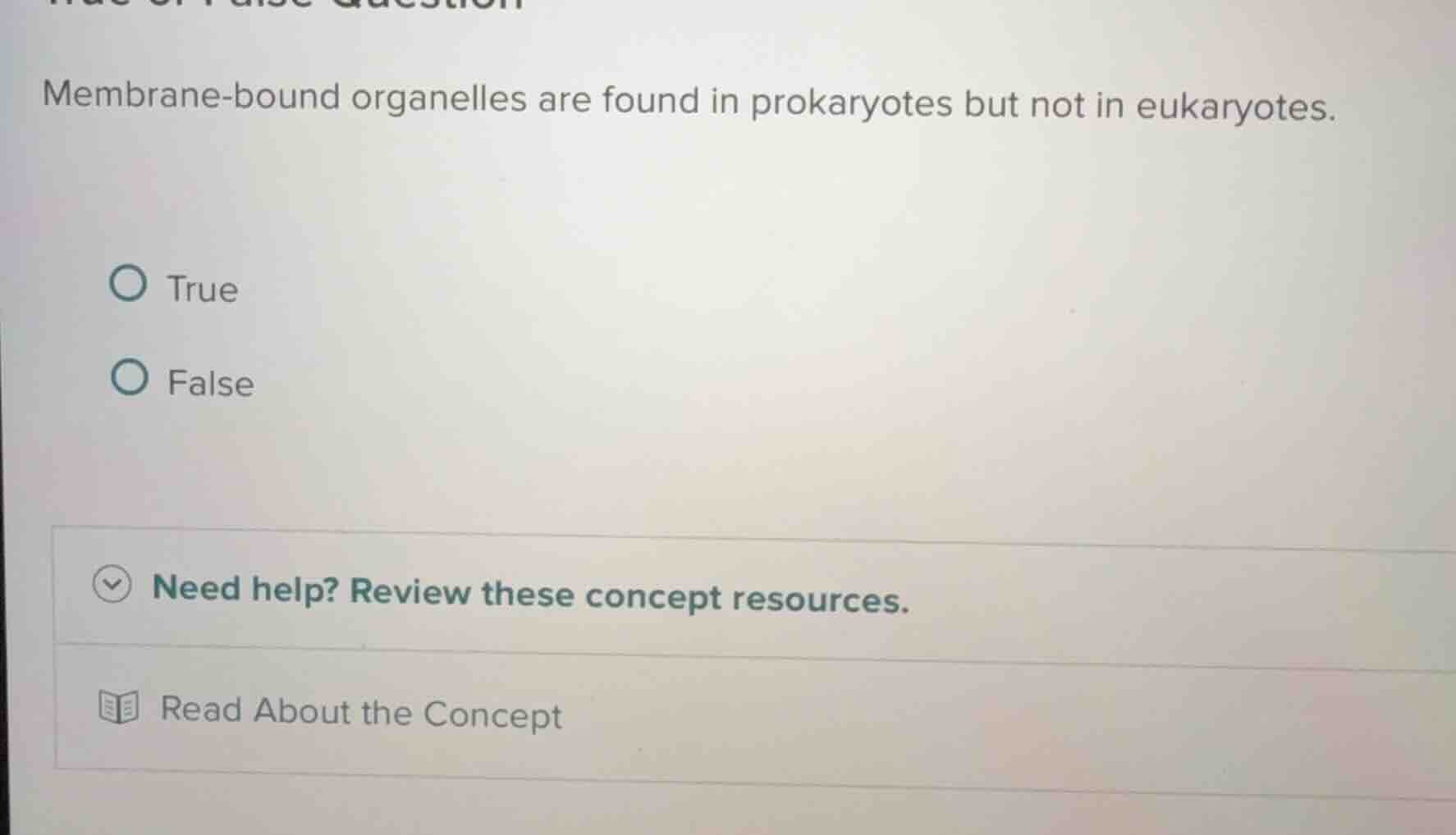 membrane-bound organelles are found in prokaryotes but not in eukaryote…