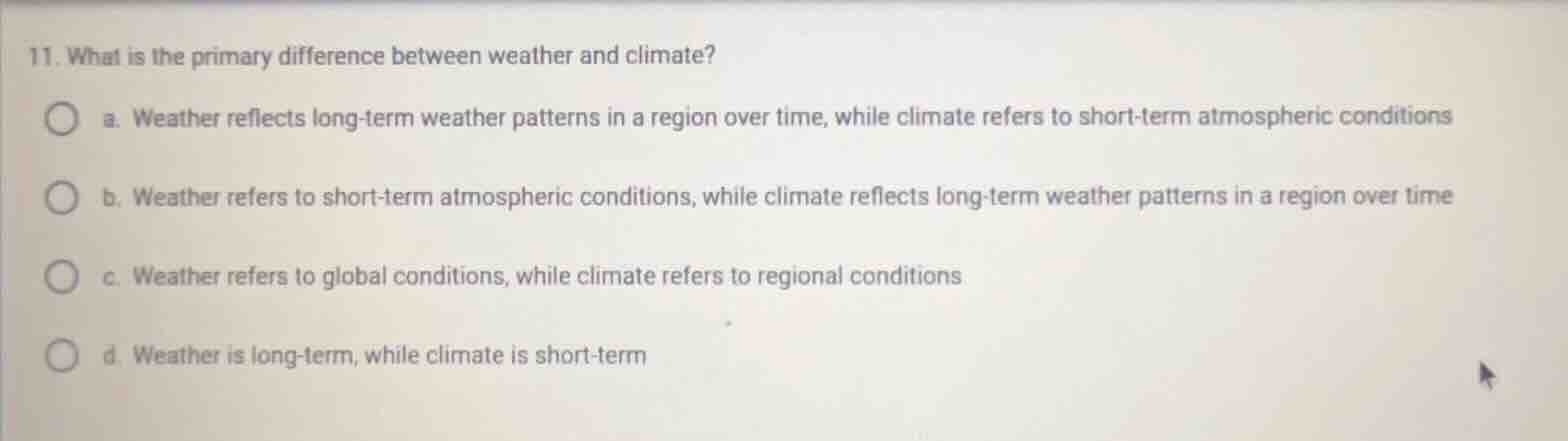 11. what is the primary difference between weather and climate? a. weat…