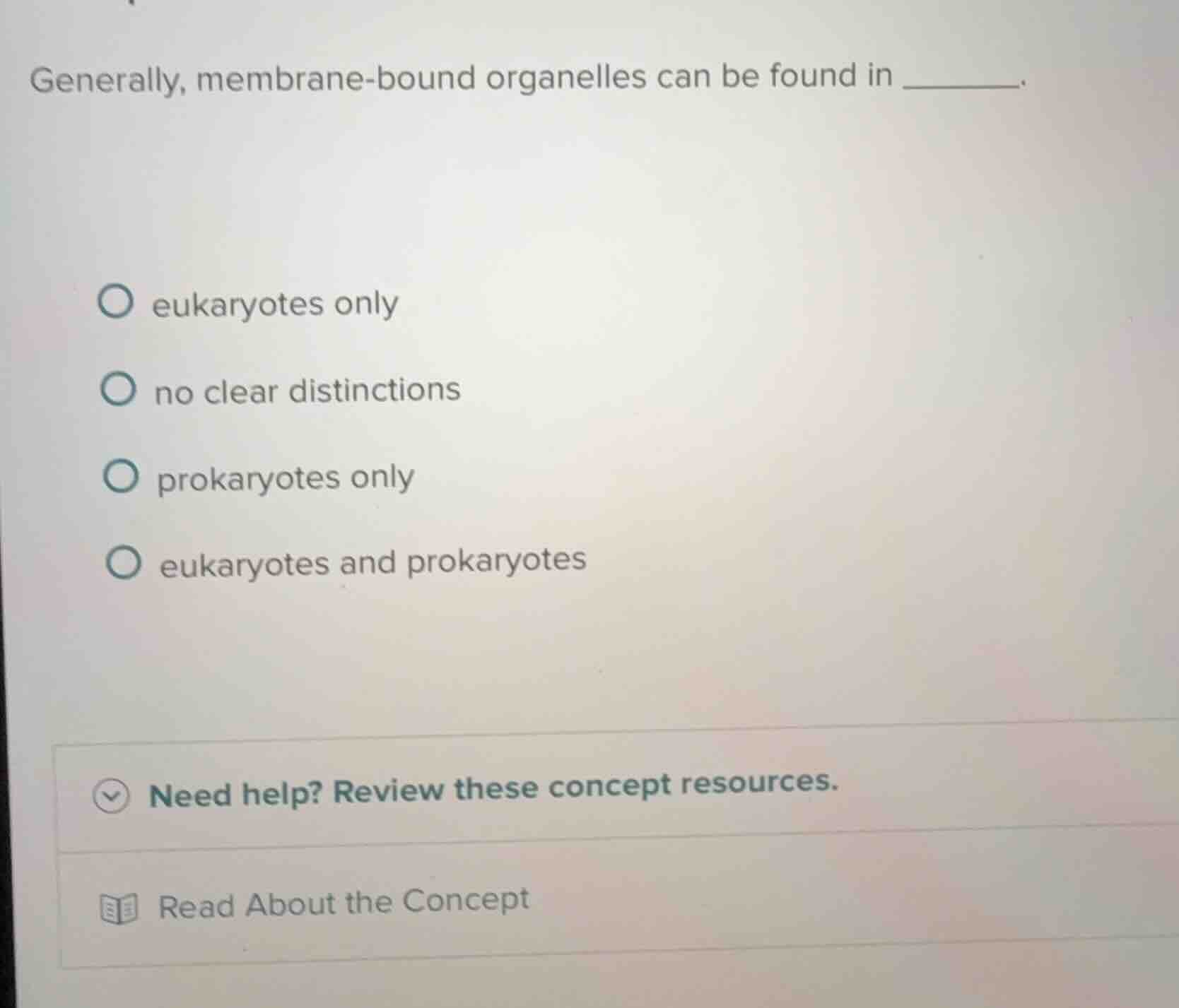generally, membrane - bound organelles can be found in ______. - eukary…