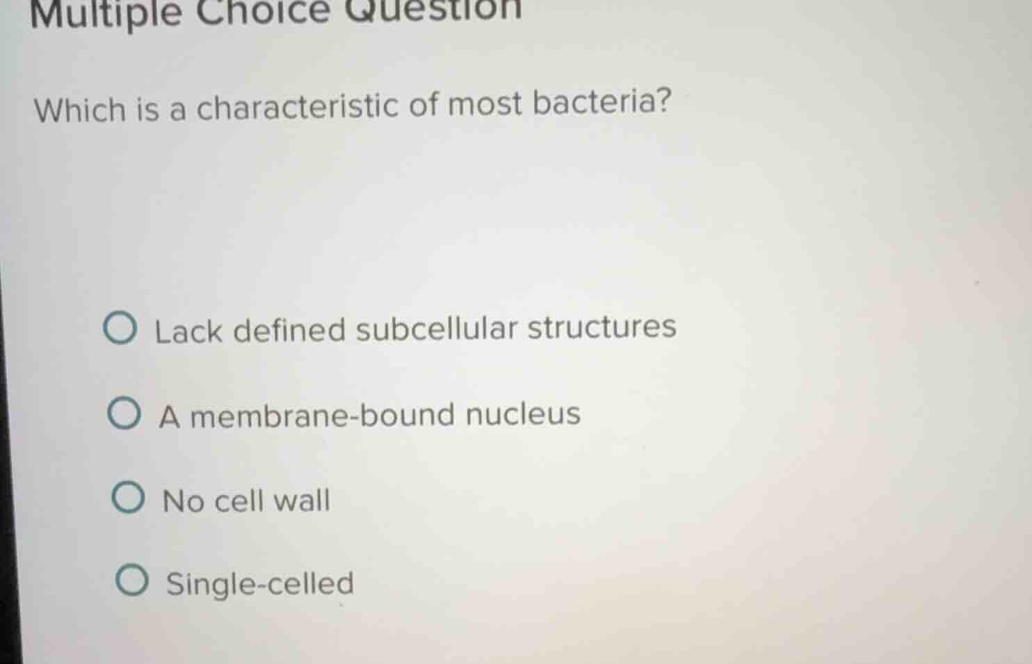 multiple choice question which is a characteristic of most bacteria? la…