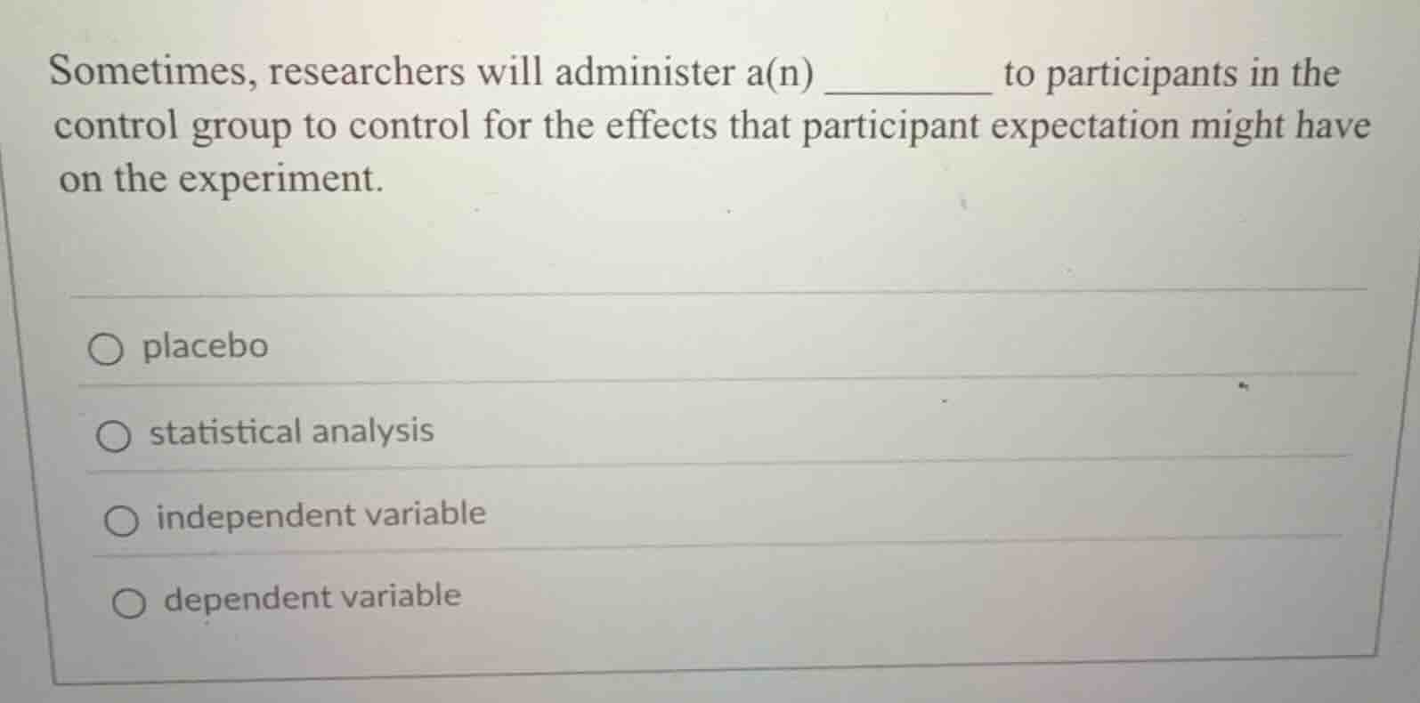 sometimes, researchers will administer a(n) ______ to participants in t…