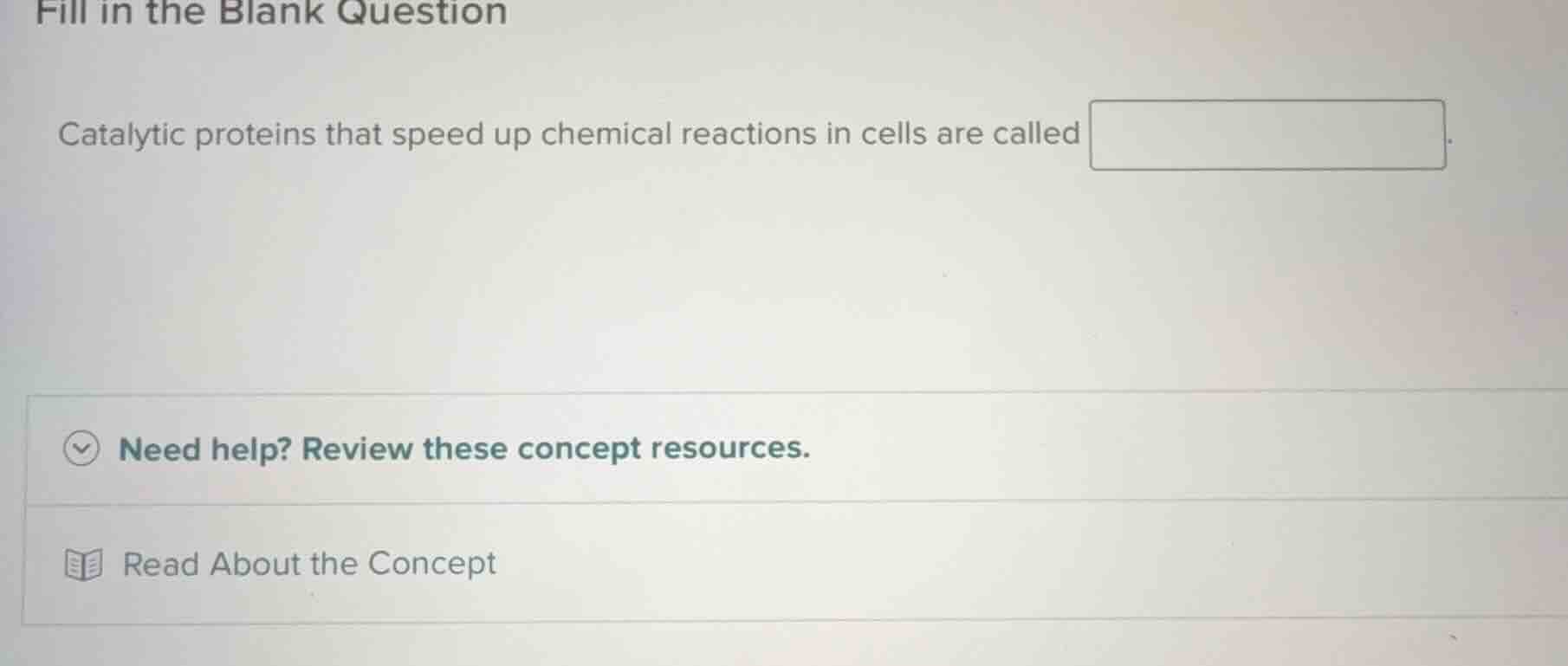 fill in the blank question catalytic proteins that speed up chemical re…