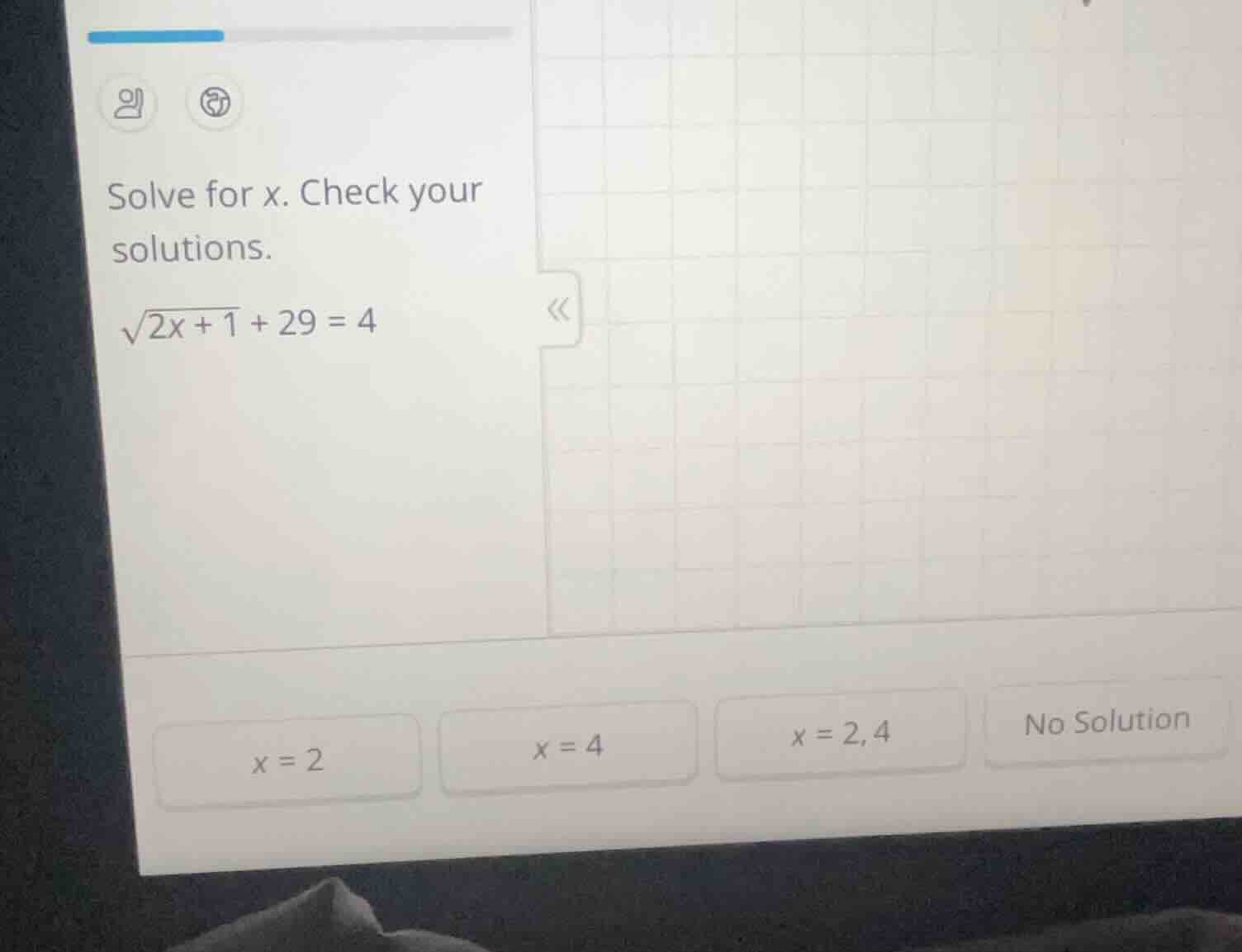 solve for x. check your solutions.\\(\\sqrt{2x + 1} + 29 = 4\\)\\(x = 2…