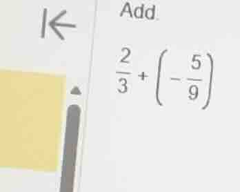 add. \\frac{2}{3}+\\left(-\\frac{5}{9}\ ight)
