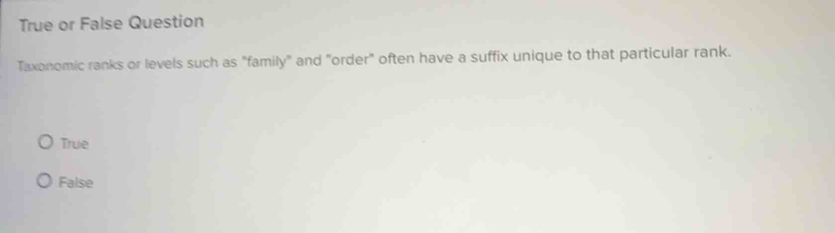 true or false question taxonomic ranks or levels such as \family\ and \…