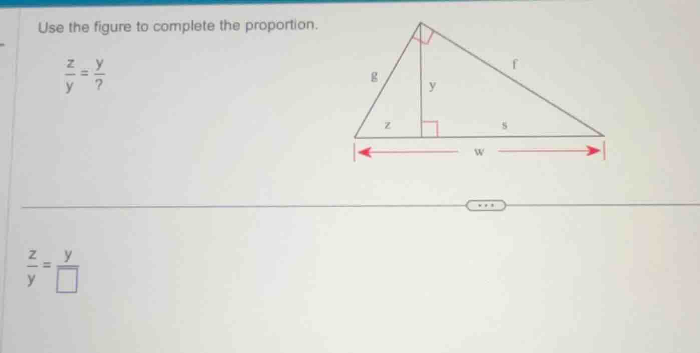 use the figure to complete the proportion. \\(\frac{z}{y}=\frac{y}{?}\\…