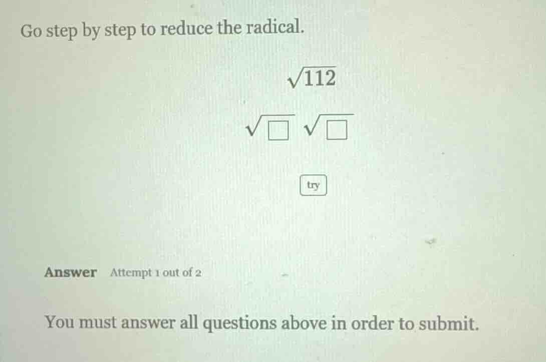 go step by step to reduce the radical.\\(\\sqrt{112}\\)\\(\\sqrt{\\squa…