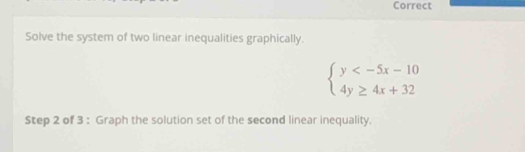 solve the system of two linear inequalities graphically.\\begin{cases} …