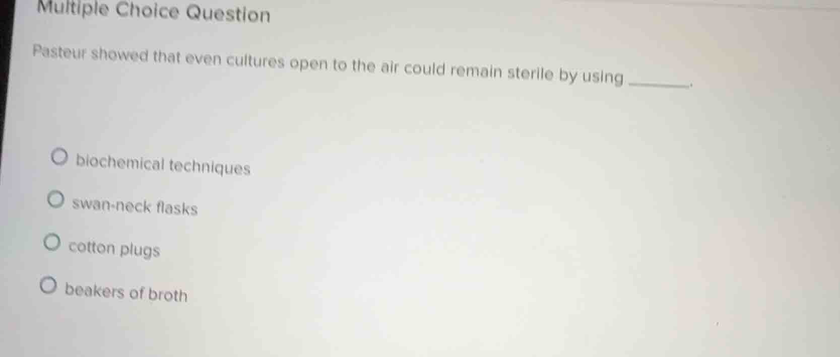 multiple choice question pasteur showed that even cultures open to the …